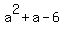 a%5E2+%2B+a+-+6