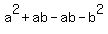 a%5E2+%2B+ab+-+ab+-+b%5E2