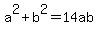 a%5E2+%2B+b%5E2+=+14ab