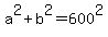 a%5E2+%2B+b%5E2+=+600%5E2