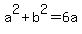 a%5E2+%2B+b%5E2+=+6a