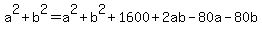a%5E2+%2B+b%5E2+=+a%5E2+%2B+b%5E2+%2B+1600+%2B2ab+-80a+-+80b