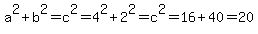 a%5E2+%2B+b%5E2+=+c%5E2+=+4%5E2+%2B+2%5E2+=+c%5E2+=+16%2B40+=+20