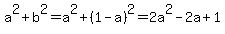 a%5E2+%2B+b%5E2++=+a%5E2+%2B+%281-a%29%5E2+=+2a%5E2+-2a%2B1