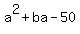 a%5E2+%2B+ba+-+50