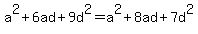 a%5E2+%2B6ad%2B9d%5E2+=a%5E2+%2B8ad+%2B7d%5E2