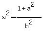 a%5E2+=+%281%2Ba%5E2%29%2Fb%5E2