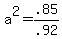 a%5E2+=+.85%2F.92