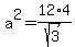 a%5E2+=+12+%2A+4%2Fsqrt%283%29