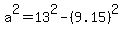 a%5E2+=+13%5E2+-%289.15%29%5E2