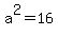 a%5E2+=+16