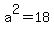 a%5E2+=+18