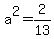 a%5E2+=+2%2F13