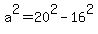 a%5E2+=+20%5E2+-+16%5E2
