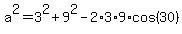 a%5E2+=+3%5E2+%2B+9%5E2+-+2%2A3%2A9%2Acos%2830%29