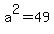 a%5E2+=+49