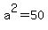 a%5E2+=+50