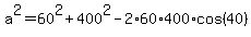 a%5E2+=+60%5E2+%2B+400%5E2+-+2%2A60%2A400%2Acos%2840%29