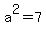 a%5E2+=+7
