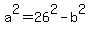a%5E2+=26%5E2-b%5E2