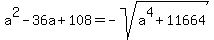a%5E2++-+36a+%2B+108+=+-sqrt%28a%5E4+%2B+11664%29