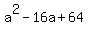a%5E2+-+16a+%2B+64