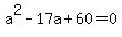 a%5E2+-+17a+%2B+60+=+0