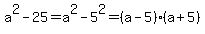a%5E2+-+25=a%5E2-5%5E2=%28a-5%29%28a%2B5%29