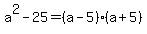 a%5E2+-+25+=+%28a-5%29%2A%28a%2B5%29
