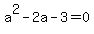 a%5E2+-+2a+-+3+=+0