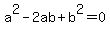a%5E2+-+2ab+%2B+b%5E2+=+0