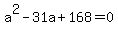 a%5E2+-+31a+%2B+168+=+0