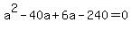 a%5E2+-+40a+%2B+6a+-+240+=+0