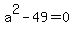 a%5E2+-+49+=+0