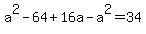 a%5E2+-+64+%2B+16a+-+a%5E2+=+34