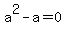 a%5E2+-+a+=+0