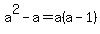 a%5E2+-+a+=+a%28a-1%29