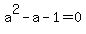a%5E2+-+a+-+1+=+0