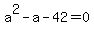 a%5E2+-+a+-+42+=+0