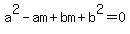 a%5E2+-+am+%2B+bm+%2B+b%5E2=0