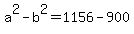 a%5E2+-+b%5E2+=+1156+-+900