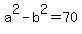 a%5E2+-+b%5E2+=+70