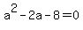 a%5E2+-2a+-8+=+0