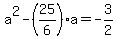 a%5E2-%2825%2F6%29a=+-3%2F2