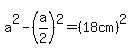 a%5E2-%28a%2F2%29%5E2=%2818cm%29%5E2