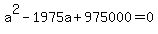 a%5E2-+1975a%2B975000+=+0