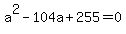 a%5E2-104a%2B255=0