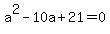 a%5E2-10a%2B21=0