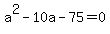 a%5E2-10a-75=0