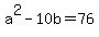 a%5E2-10b=76